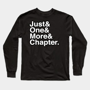 Just one more chapter Long Sleeve T-Shirt